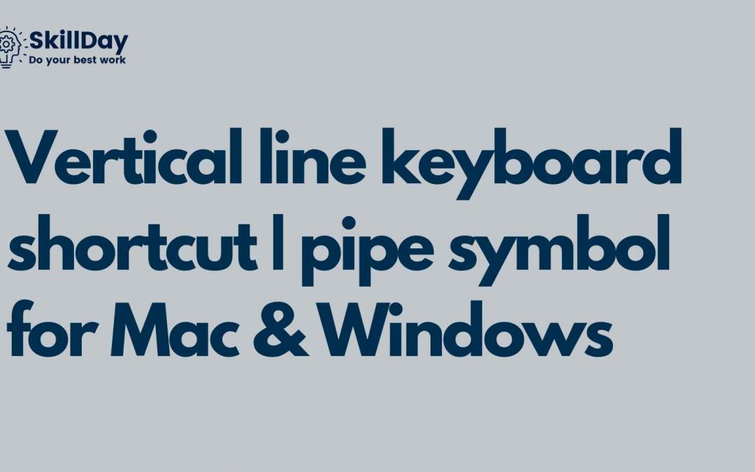 Pipe symbol keyboard shortcut for Mac & Windows